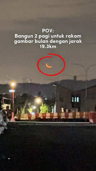 BULAN BESAR GILA! Dirakam dari jarak 19.3km, bangunan nampak kecil, bulan nampak besar #moon #kl