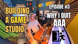 Building An Indie Game Studio - Episode 3 - Why I Quit AAA