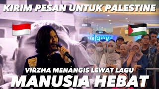 TANGIS PECAH SAAT VIRZHA NYANYIKAN LAGU MANUSIA HEBAT‼️ UNTUK KIRIM PESAN KE PALESTINA🇮🇩🇵🇸