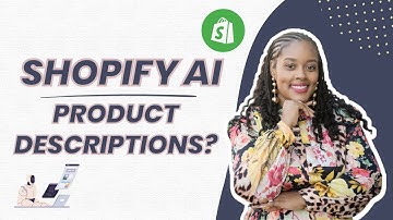 How to Use the New Shopify AI Product Descriptions Tool