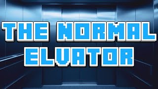ROBLOX - The Normal Elevator! [Totally Normal]