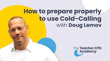 How to Prepare Properly to Use Cold-Calling | with Doug Lemov