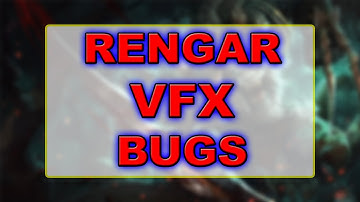 Rengar - 3 VFX BUGS (and REPRO steps)