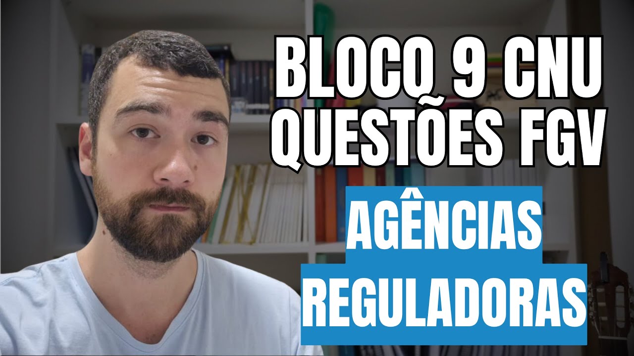 Bloco 9 CNU - Questões FGV - AGÊNCIAS REGULADORAS  - Regulação e Agências Reguladoras