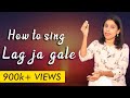 How to sing 'Lag Ja Gale'