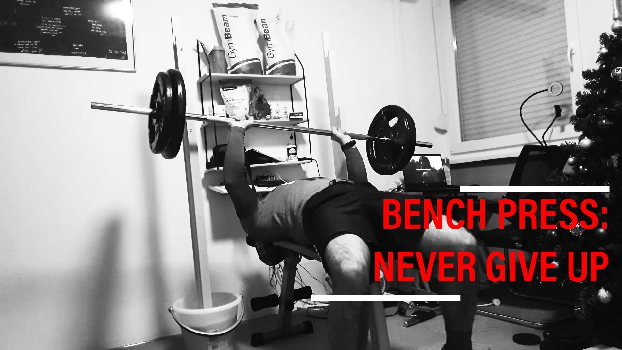 BENCH PRESS SERIJAL 1. : NEVER GIVE UP
