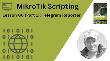 MikroTik Scripting: Lesson 06 (Part 1): Telegram Reporter