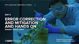 Argonne Fifth Quantum Computing Tutorial - Day 5: Error Correction and Mitigation and Hands On