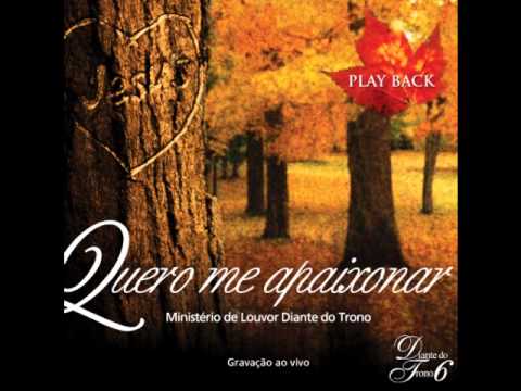 diante do trono quero me apaixonar playback diante do trono quero me apaixonar playback