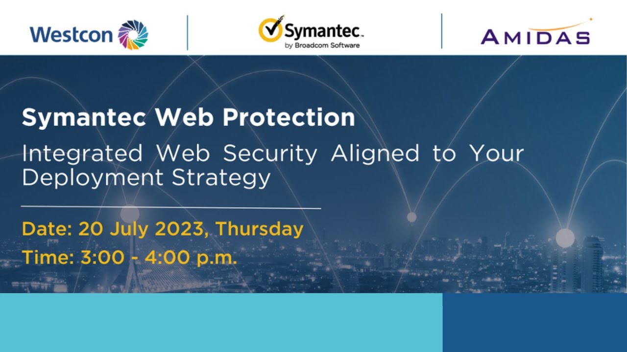 重溫Amidas x Westcon Broadcom-Symantec Web Protection Webinar