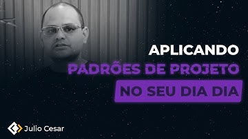 Aplicando Padrões de Projeto no dia a dia | Design Patterns