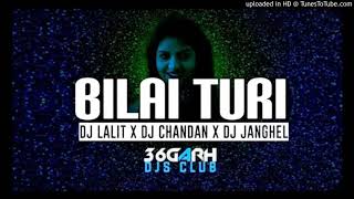 Bilai Turi DJ JANGHEL x DJ Lalit x Dj CHANDAN