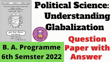 BA.Programme 6th Sem Pol.Science Understanding Globalization Most Question With Answer 2022