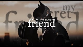 (The Batman) Bruce &amp; Selina • My Secret Friend