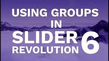 Using Groups in Revolution Slider 6.0 - Tutorial