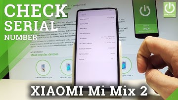 XIAOMI Mi Mix 2 : How to Check Serial Number