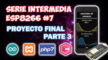 SERIE ESP8266 #7: PROYECTO FINAL - PARTE 3 - CODIGO ESP8266
