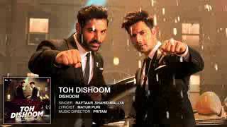 Toh Dishoom Full Song Dishoom John Abraham, Varun Dhawan Pritam, Raftaar, Shahid Mallya