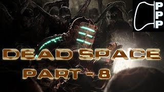 [PPP] Dead Space - Part #8 - Cooking Up some Trouble