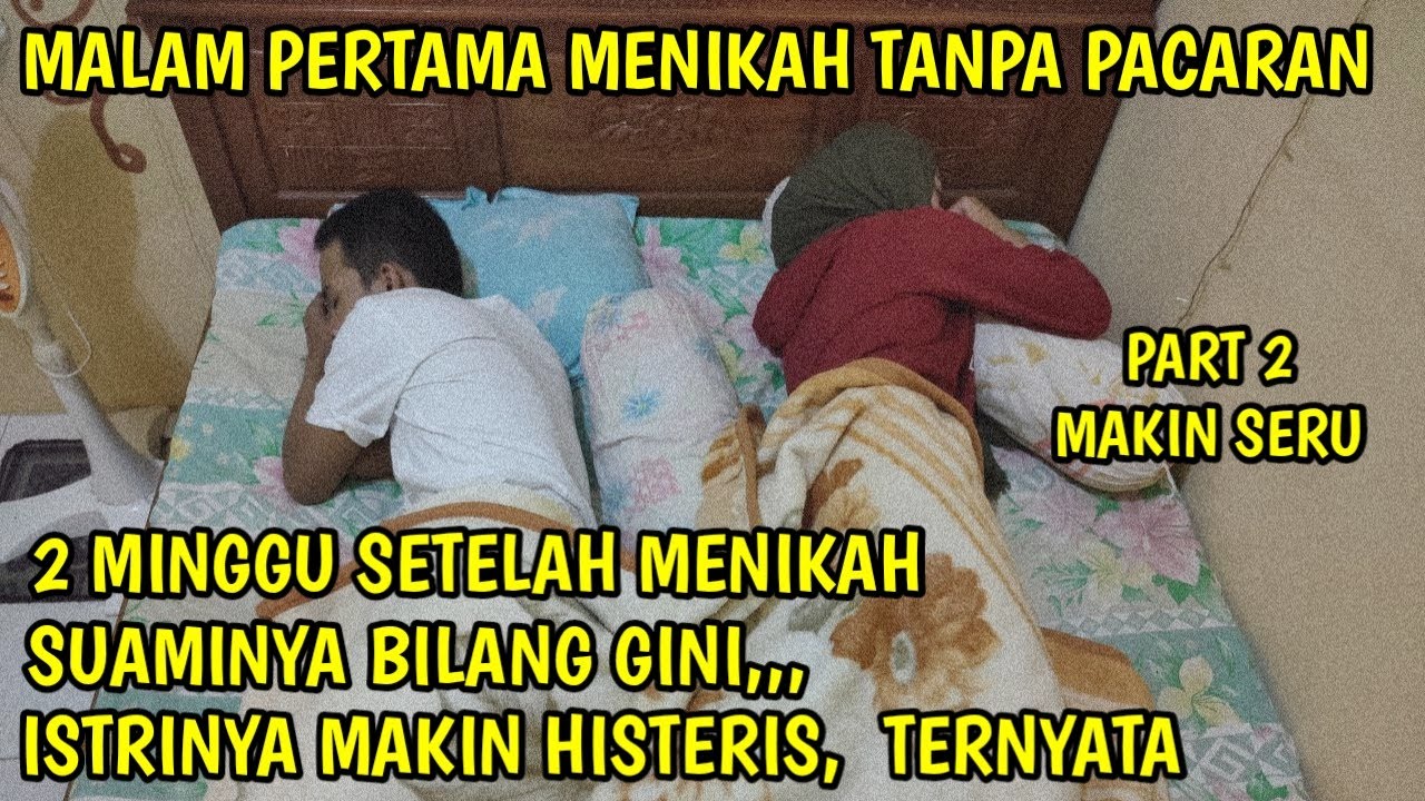 Cerita Malam Pertama Di Kamar MALAM PERTAMA MENIKAH TANPA PACARAN ~ PART 2 - YouTube