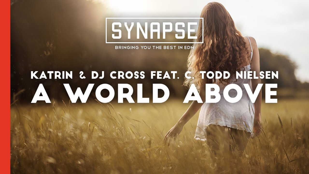 Katrin, DJ Cross feat. C. Todd Nielsen - A World Above (Radio Edit)