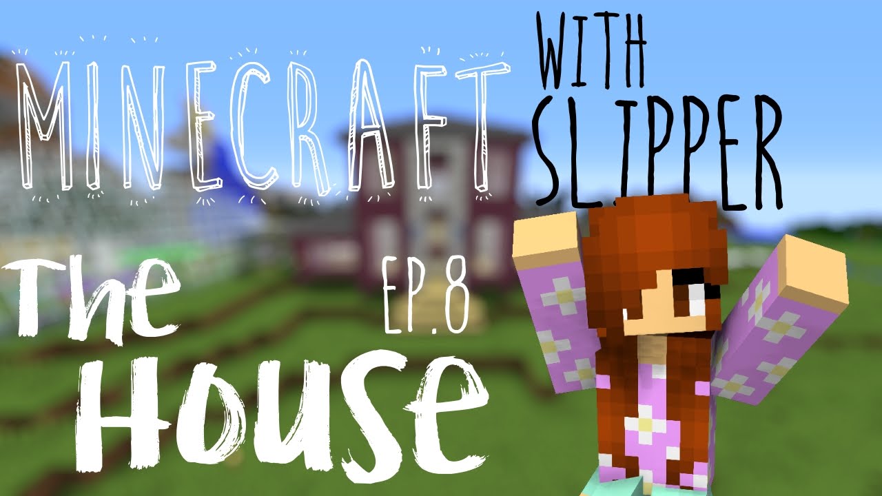 Minecraft With Bunny Slipper Ep 8 The House Youtube