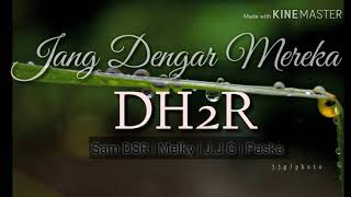 DH2R Jang Dengar Mereka (Official Musik DH2R)