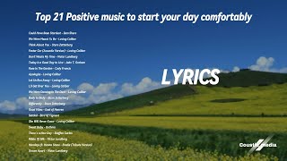 TOP 21 SONG POSITIVE MUSIC TO START YOUR DAY COMFORTABLY (LYRICS) - COUSTIC MEDIA