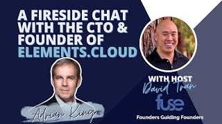 EP. 88 A Fireside Chat with the Founder and CTO of  Elements.Cloud - Adrian King