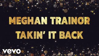 Video thumbnail of "Meghan Trainor - Takin' It Back (Official Lyric Video)"