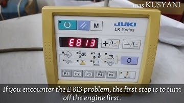 How to fix the E813 JUKI LK1900A-HS