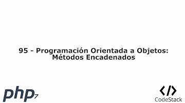 95 - Programación Orientada a Objetos: Métodos Encadenados [PHP 7 - Español]