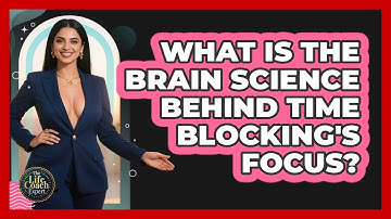 What Is The Brain Science Behind Time Blocking