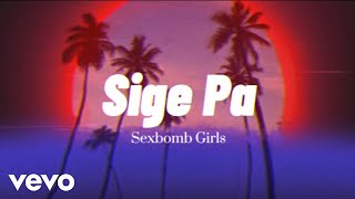 Sexbomb Girls - Sige Pa [Lyric Video]