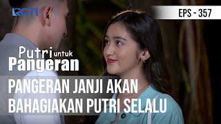 PUTRI UNTUK PANGERAN - Pangeran Janji Akan Bahagiakan Putri Selalu