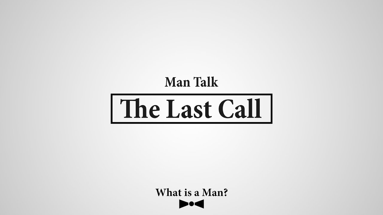 The Last Call What Is A Man Man Talk YouTube