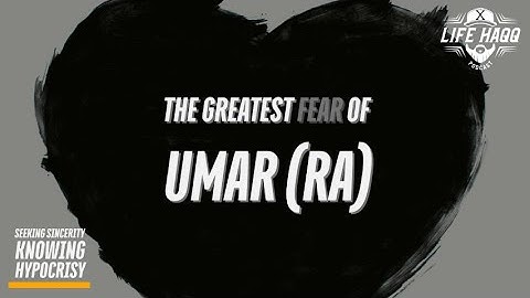 The Greatest Fear of Umar ibn Al Khattab (ra)