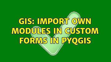GIS: Import own modules in custom forms in PyQGIS (2 Solutions!!)