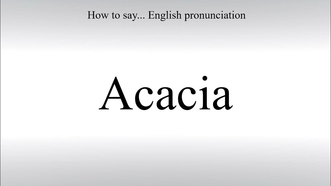How To Pronounce Acacia How To Say American pronunciation YouTube