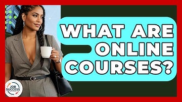 What Are Online Courses? - Job Success Network