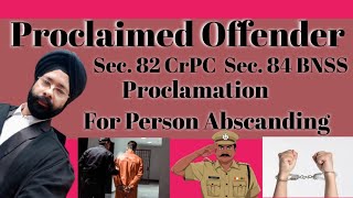 PO (Proclaimed Offender) | Sec. 82 CrPC | Sec. 84 BNSS | What is PO ?