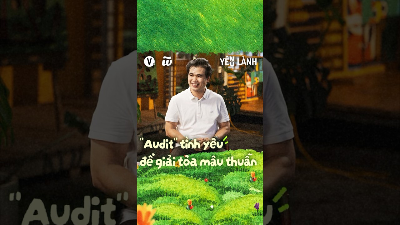 "Audit" tình yêu để giải tỏa mâu thuẫn