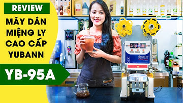 Review máy dán miệng ly Yubann YB-95A| Autoshop