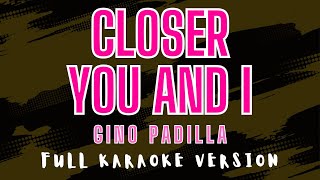 Closer You And I  Gino Padilla  Hd Karaoke karaokemissings