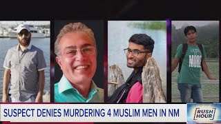 Suspect denies murdering 4 Muslim men in New Mexico | Rush Hour