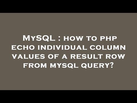 MySQL : how to php echo individual column values of a result row from mysql query?