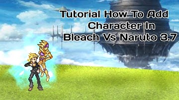 [Tutorial] How To Add Character in Bleach Vs Naruto 3.7
