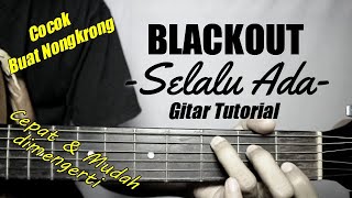 (Gitar Tutorial) BLACKOUT - Selalu Ada |Mudah & Cepat dimengerti untuk pemula chords