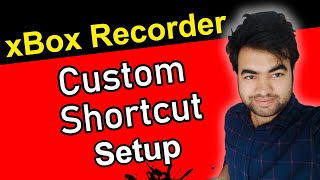 xbox recorder shortcut | xbox screen recorder windows 10 shortcut | Set Custom Shortcuts !!! screenshot 5