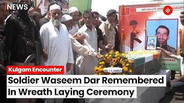 Kulgam Encounter: 3 Army Personnel Martyred In, Wreath Laying Ceremony Held for Sepoy Waseem Dar
